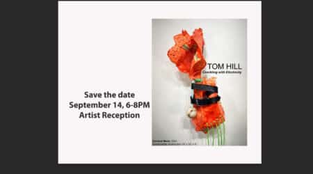 Save the date: September 14, 6-8PM, Artist Reception. Image features an abstract sculpture with the name Tom Hill and the title "Circulating with Electricity.